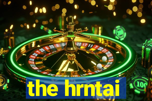 the hrntai